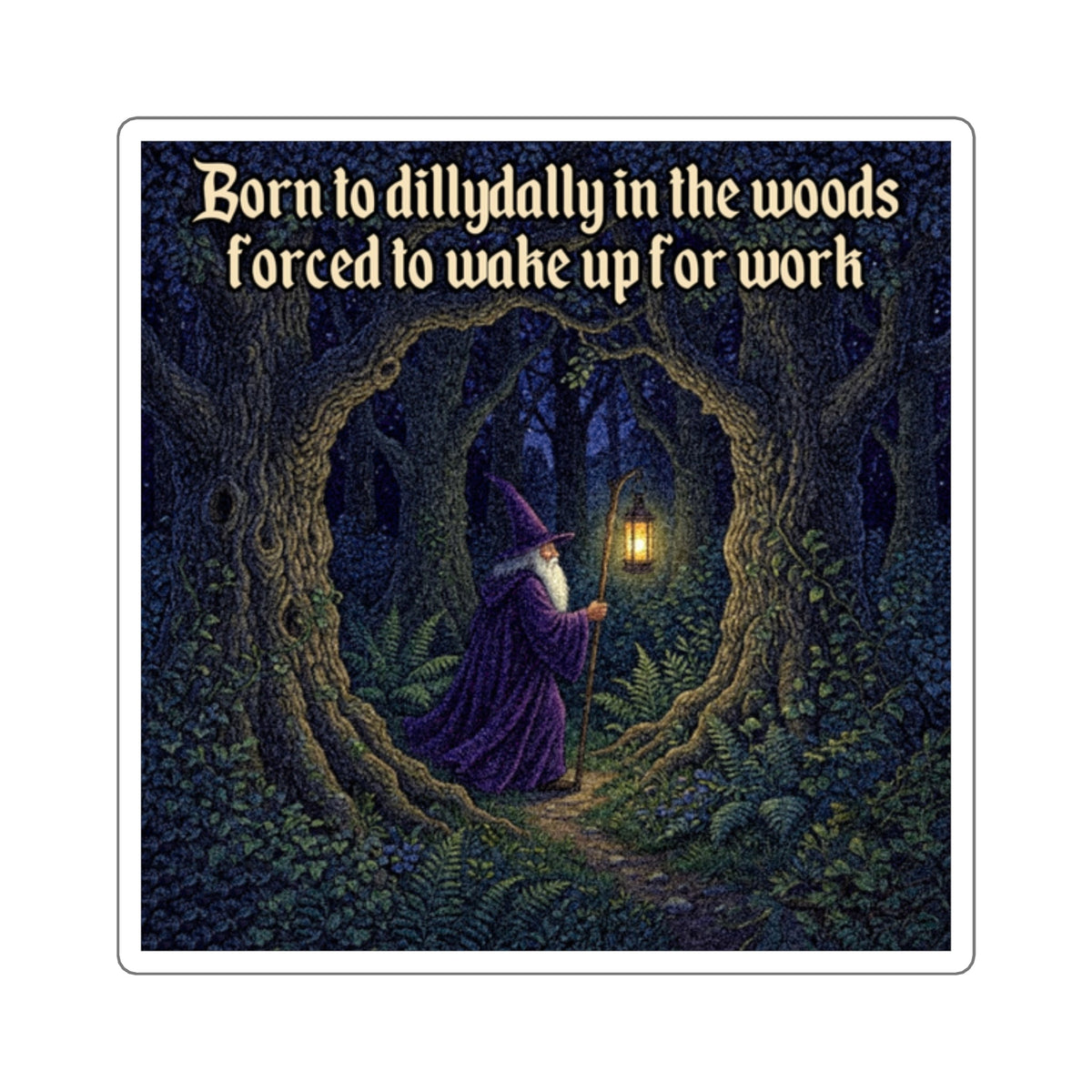 “Dilly Dally in The Woods" Galactic Wizard Meme Sticker - The Galactic Wizard Emporium - Paper products