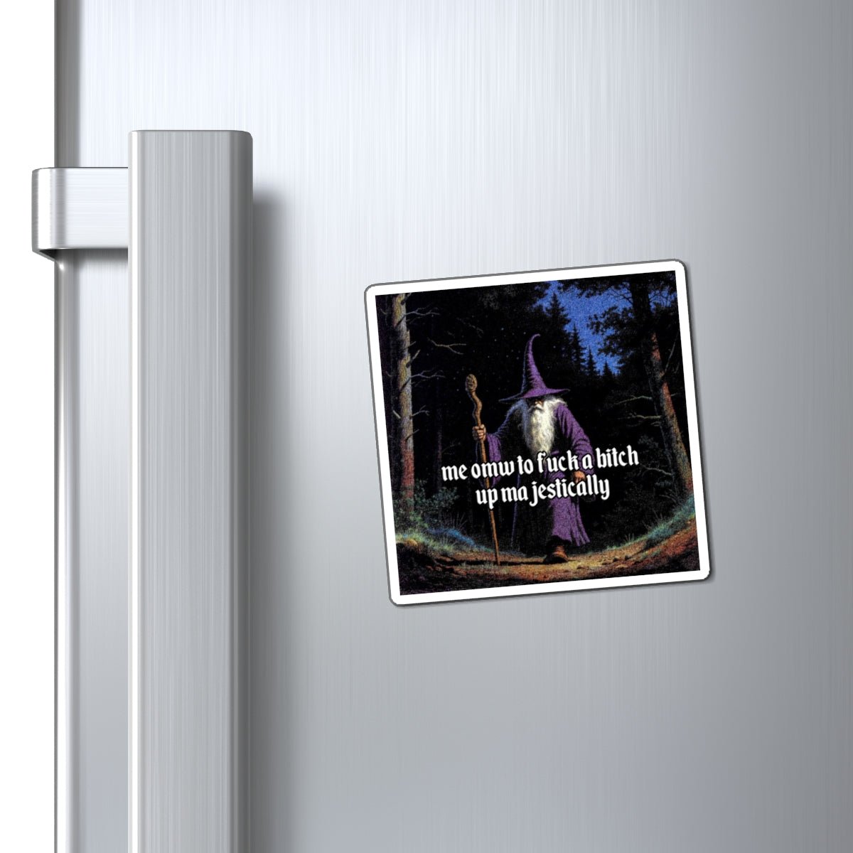 “F*ck em up Majestically” Galactic Wizard Meme Magnet - The Galactic Wizard Emporium - Paper products