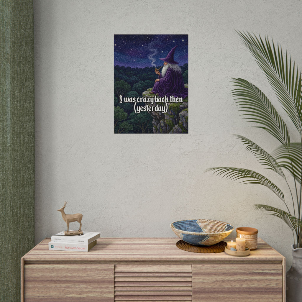 “I was crazy back then" Galactic Wizard Poster - The Galactic Wizard Emporium - Poster