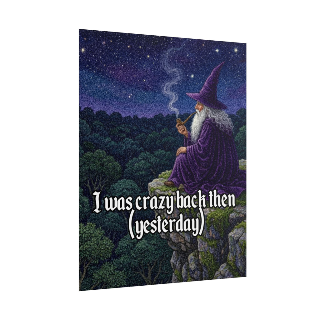 “I was crazy back then" Galactic Wizard Poster - The Galactic Wizard Emporium - Poster