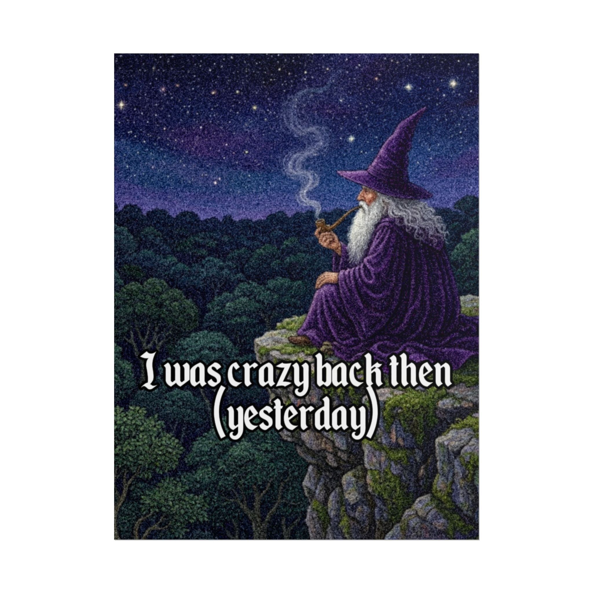 “I was crazy back then" Galactic Wizard Poster - The Galactic Wizard Emporium - Poster