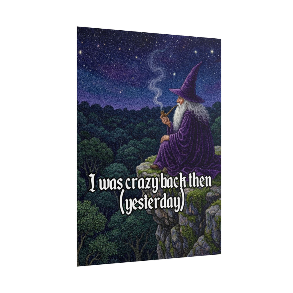 “I was crazy back then" Galactic Wizard Poster - The Galactic Wizard Emporium - Poster