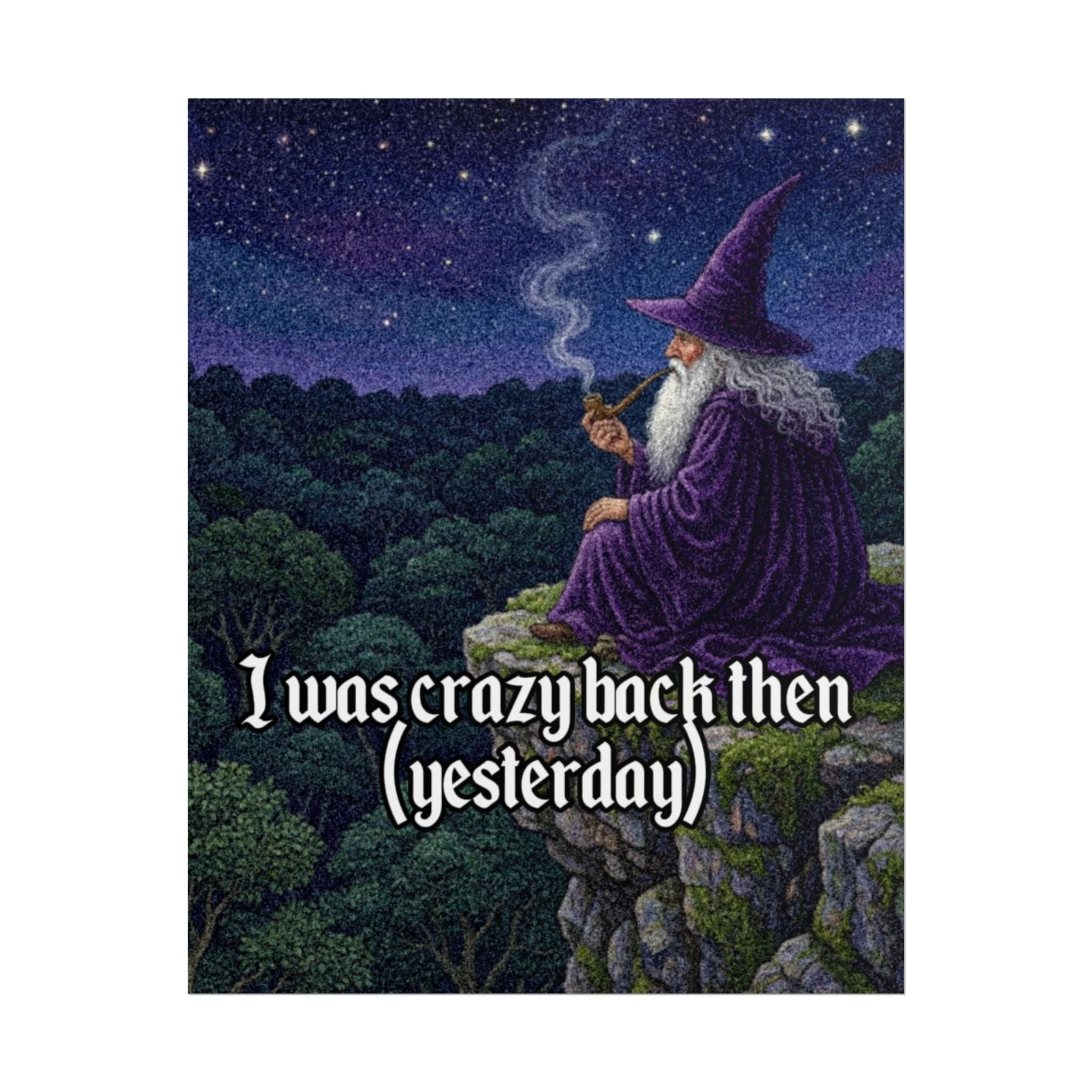 “I was crazy back then" Galactic Wizard Poster - The Galactic Wizard Emporium - Poster
