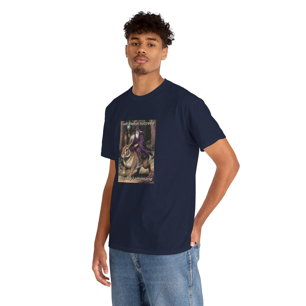 “I will always succeed because I am insane” Galactic Wizard Meme Heavyweight Cotton T-Shirt - The Galactic Wizard Emporium - T-Shirt