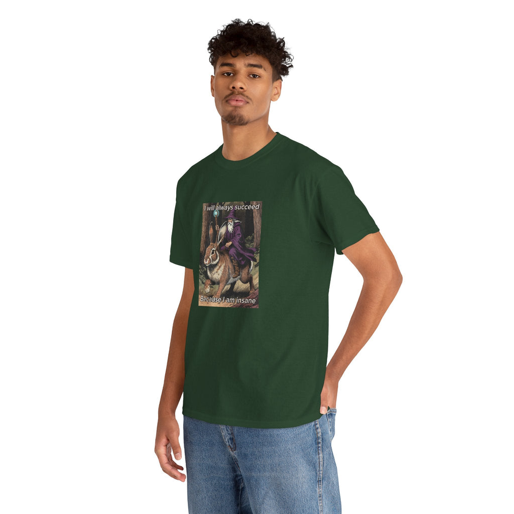 “I will always succeed because I am insane” Galactic Wizard Meme Heavyweight Cotton T-Shirt - The Galactic Wizard Emporium - T-Shirt