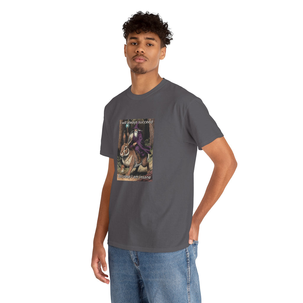 “I will always succeed because I am insane” Galactic Wizard Meme Heavyweight Cotton T-Shirt - The Galactic Wizard Emporium - T-Shirt