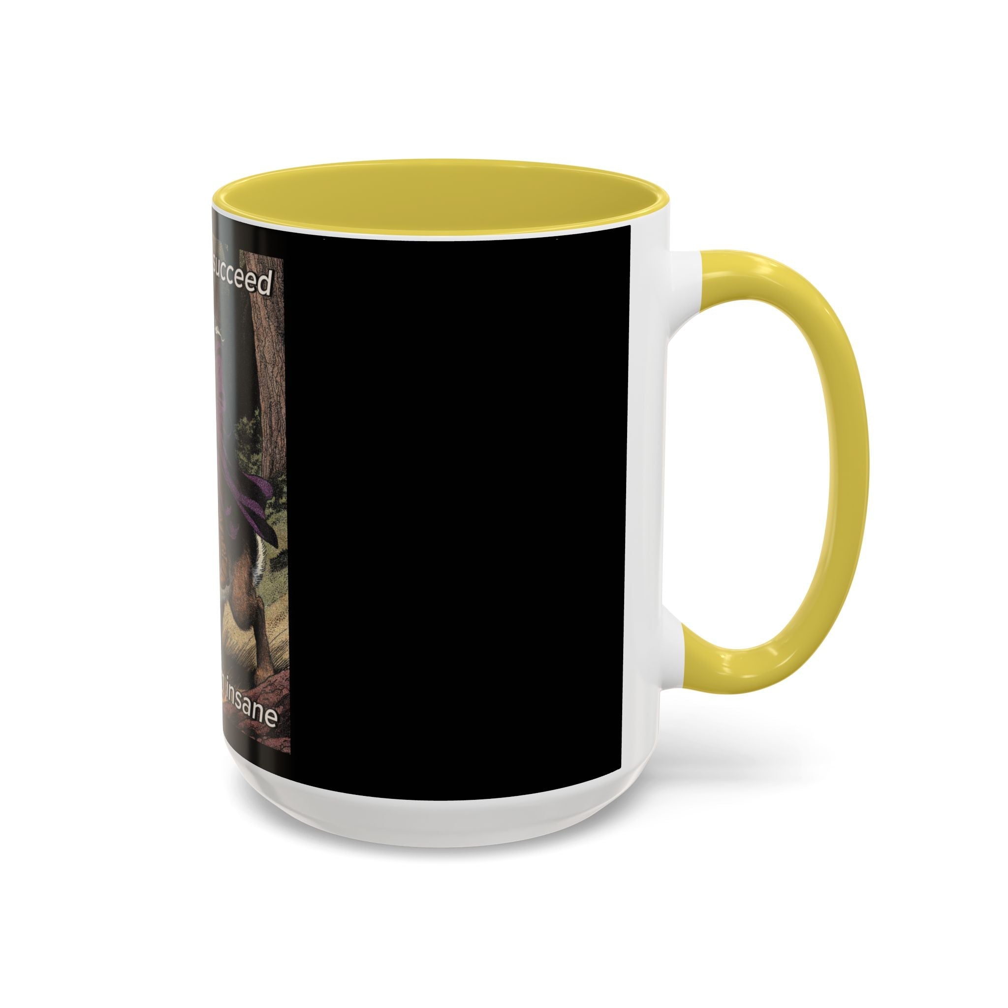 “I will always succeed because I’m insane" (11oz/15oz) Galactic Wizard Meme Mug - The Galactic Wizard Emporium - Mug