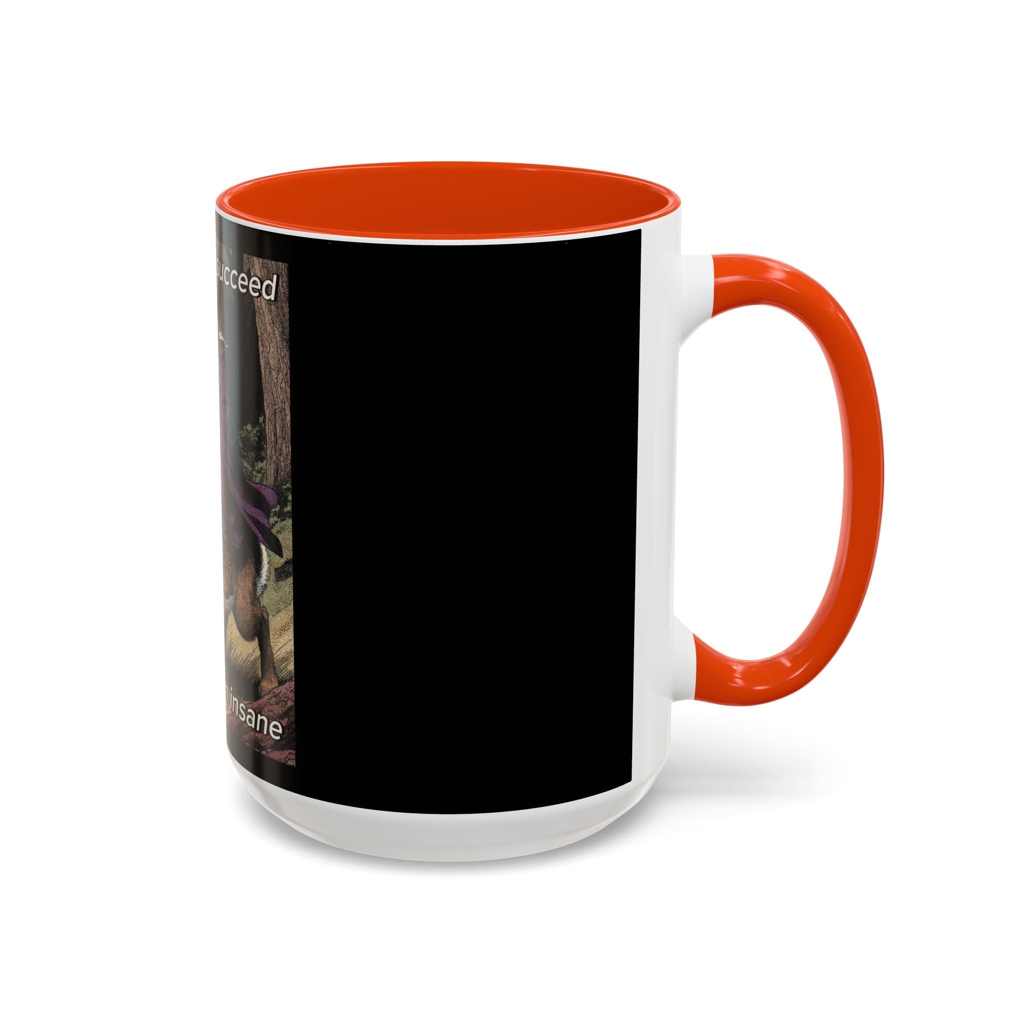 “I will always succeed because I’m insane" (11oz/15oz) Galactic Wizard Meme Mug - The Galactic Wizard Emporium - Mug