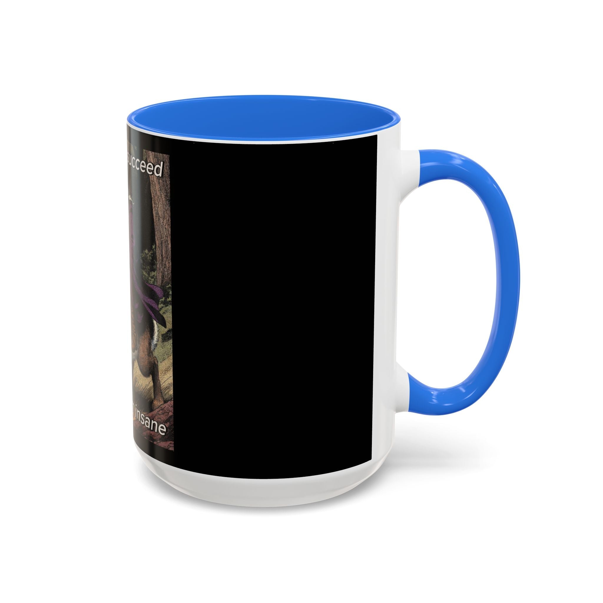 “I will always succeed because I’m insane" (11oz/15oz) Galactic Wizard Meme Mug - The Galactic Wizard Emporium - Mug