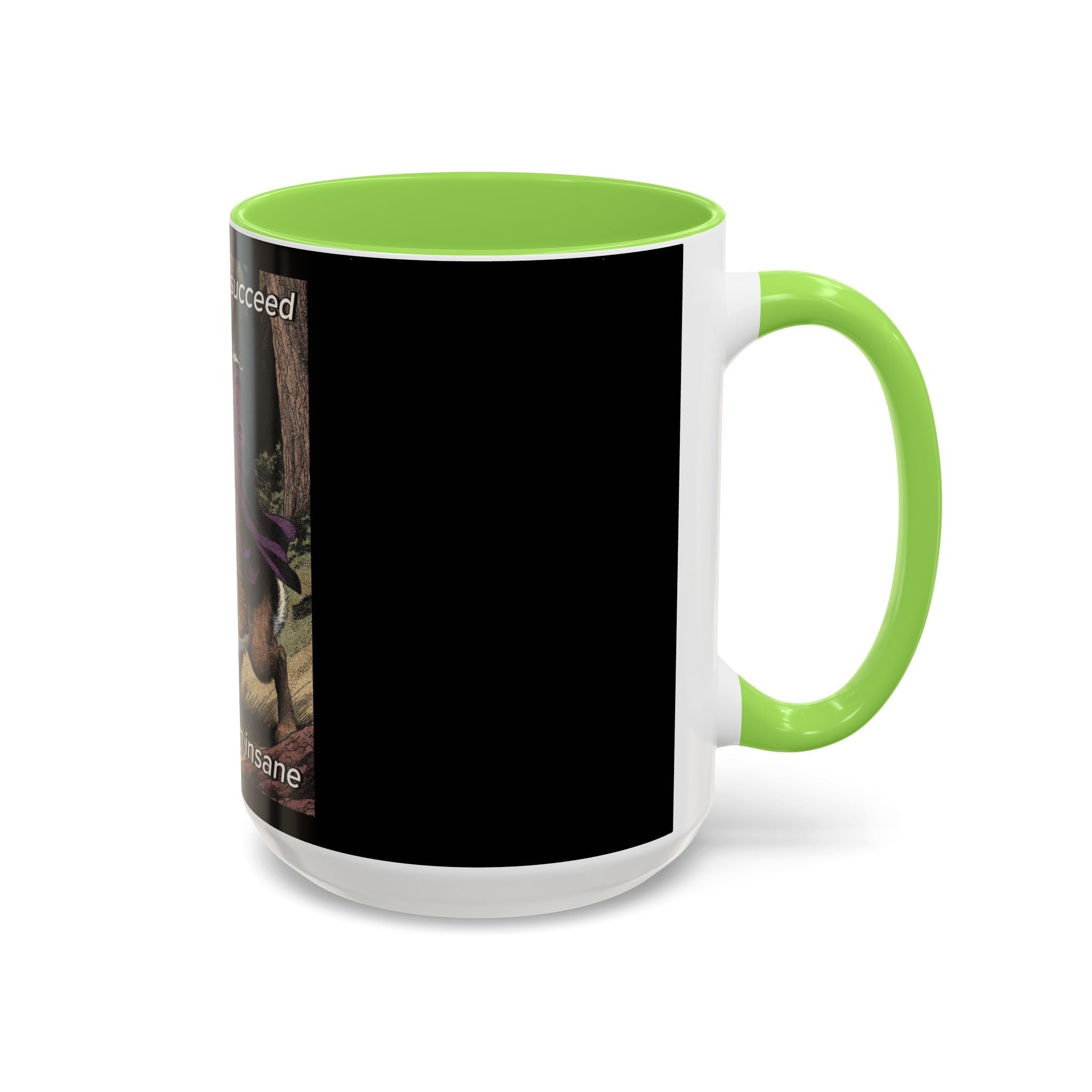 “I will always succeed because I’m insane" (11oz/15oz) Galactic Wizard Meme Mug - The Galactic Wizard Emporium - Mug