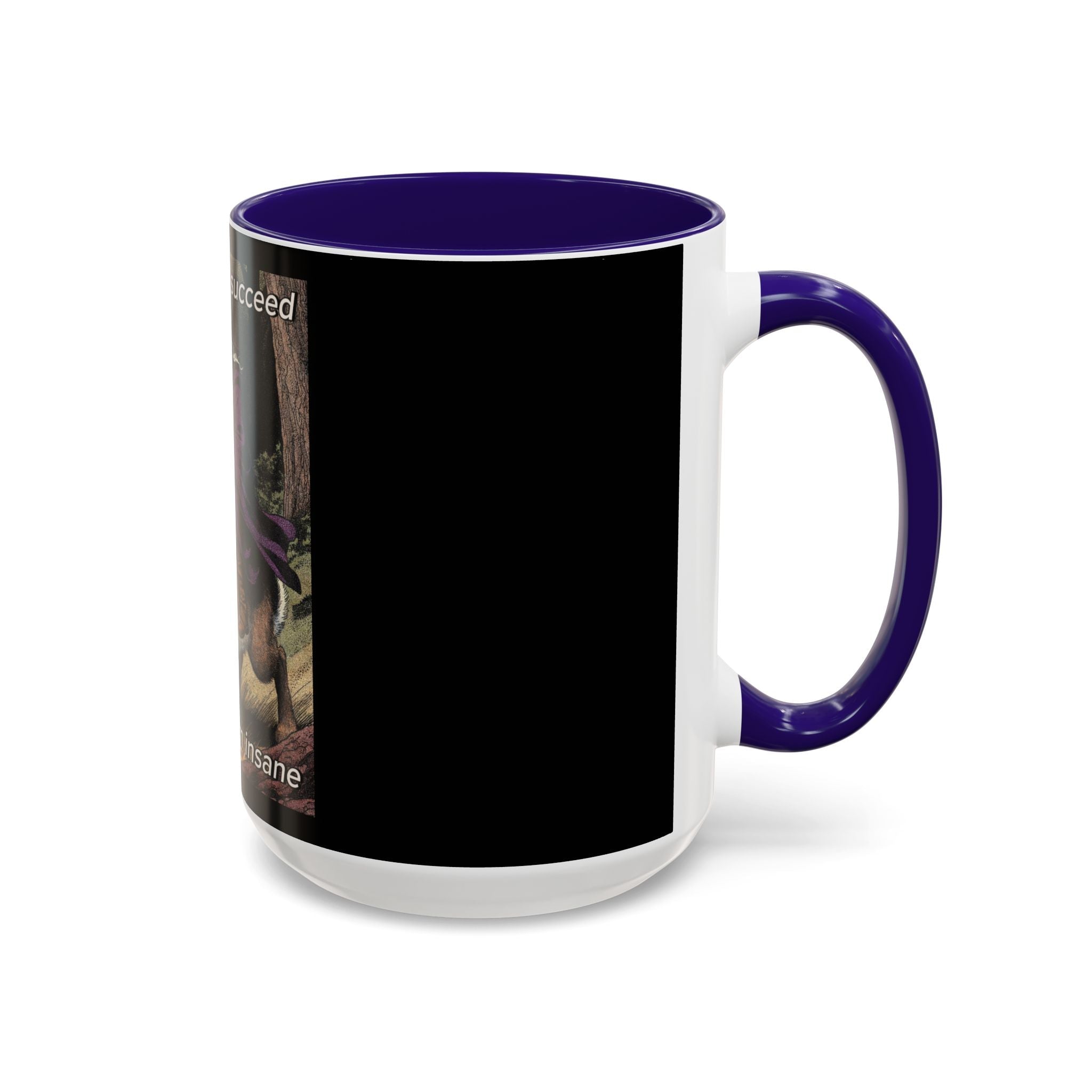 “I will always succeed because I’m insane" (11oz/15oz) Galactic Wizard Meme Mug - The Galactic Wizard Emporium - Mug