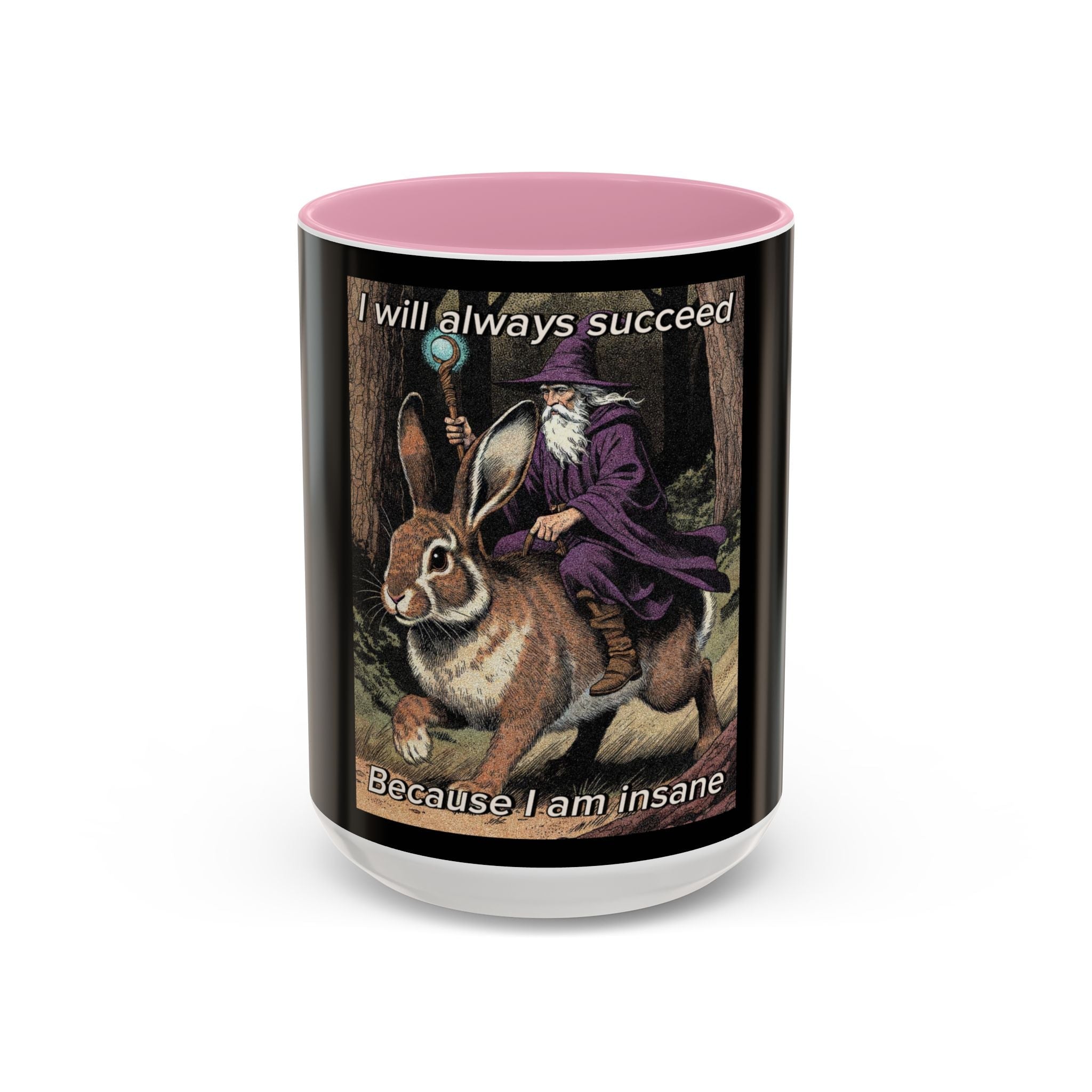 “I will always succeed because I’m insane" (11oz/15oz) Galactic Wizard Meme Mug - The Galactic Wizard Emporium - Mug