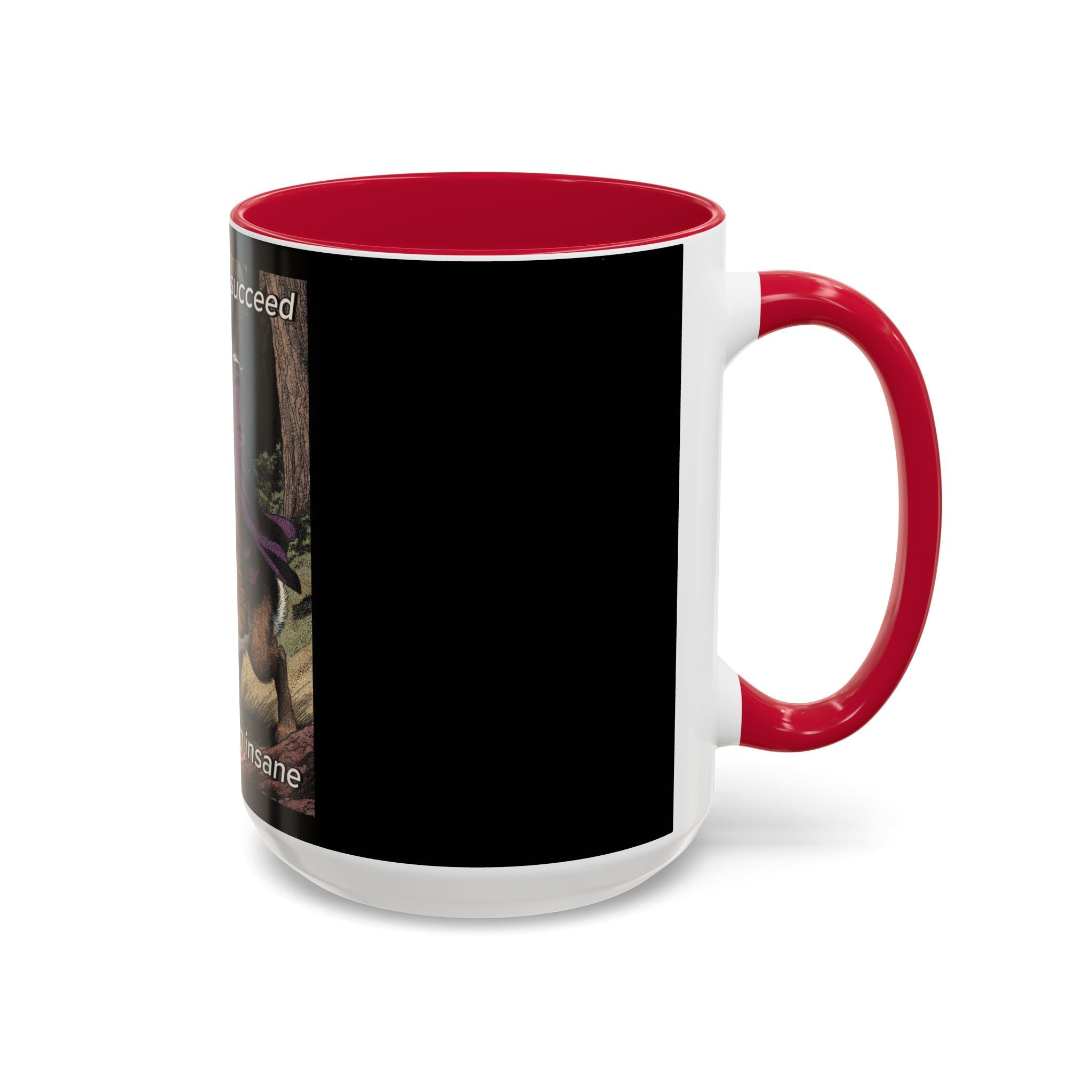 “I will always succeed because I’m insane" (11oz/15oz) Galactic Wizard Meme Mug - The Galactic Wizard Emporium - Mug