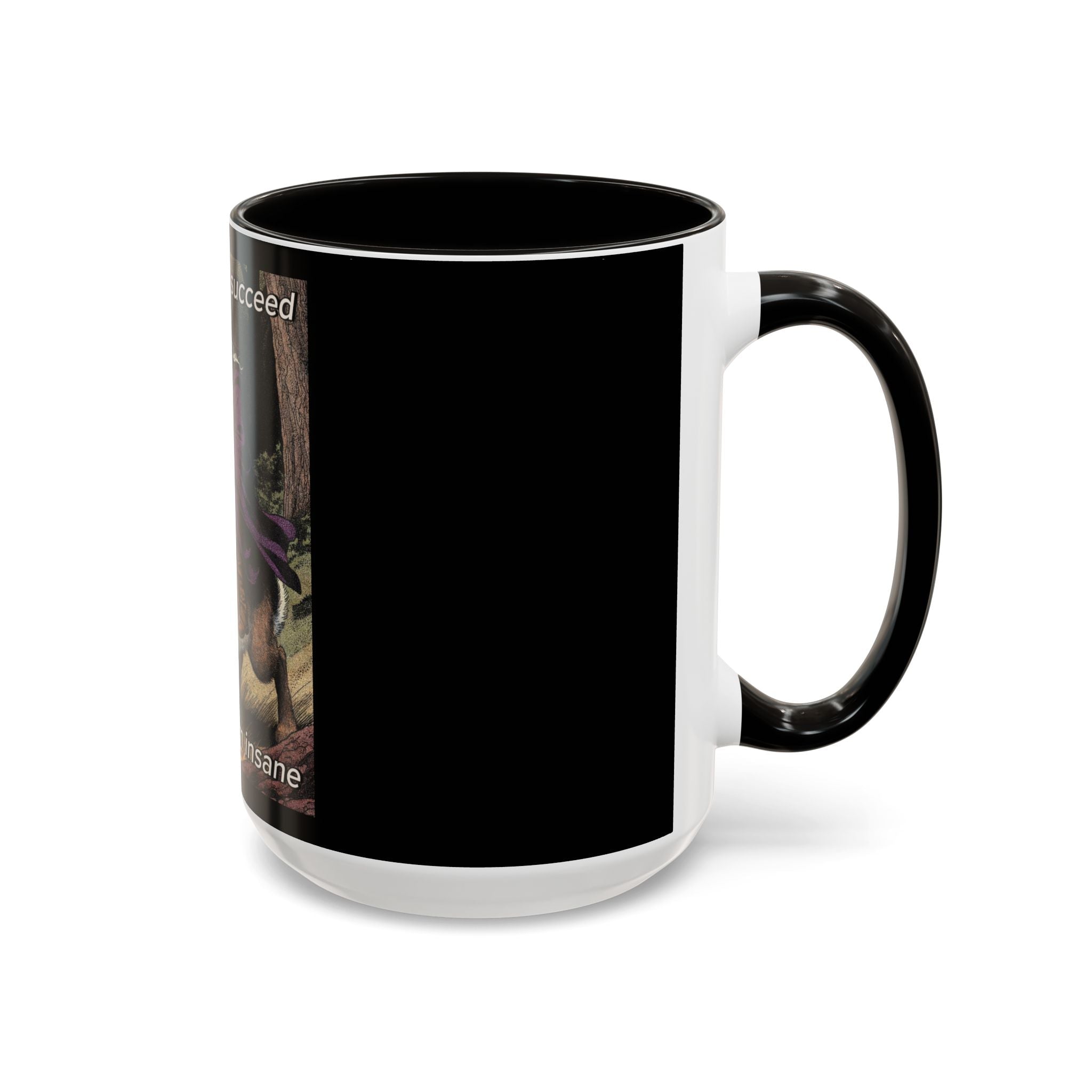 “I will always succeed because I’m insane" (11oz/15oz) Galactic Wizard Meme Mug - The Galactic Wizard Emporium - Mug