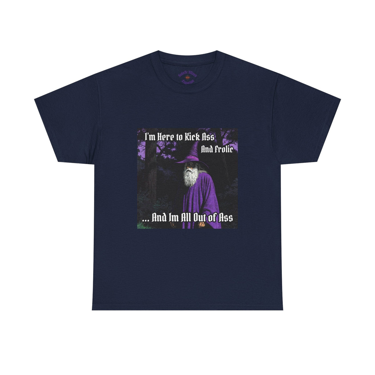 “Kick ass and Frolic” Galactic Wizard Meme Heavyweight Cotton T-Shirt - The Galactic Wizard Emporium - T-Shirt