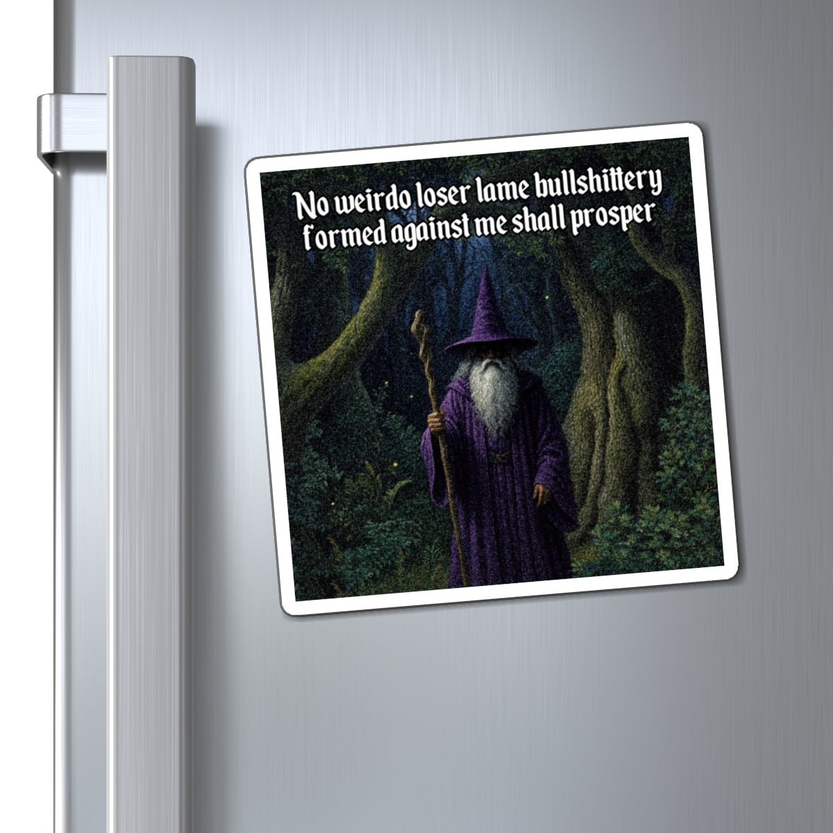 “No weirdo loser bullshittery” Galactic Wizard Meme Magnet - The Galactic Wizard Emporium - Paper products
