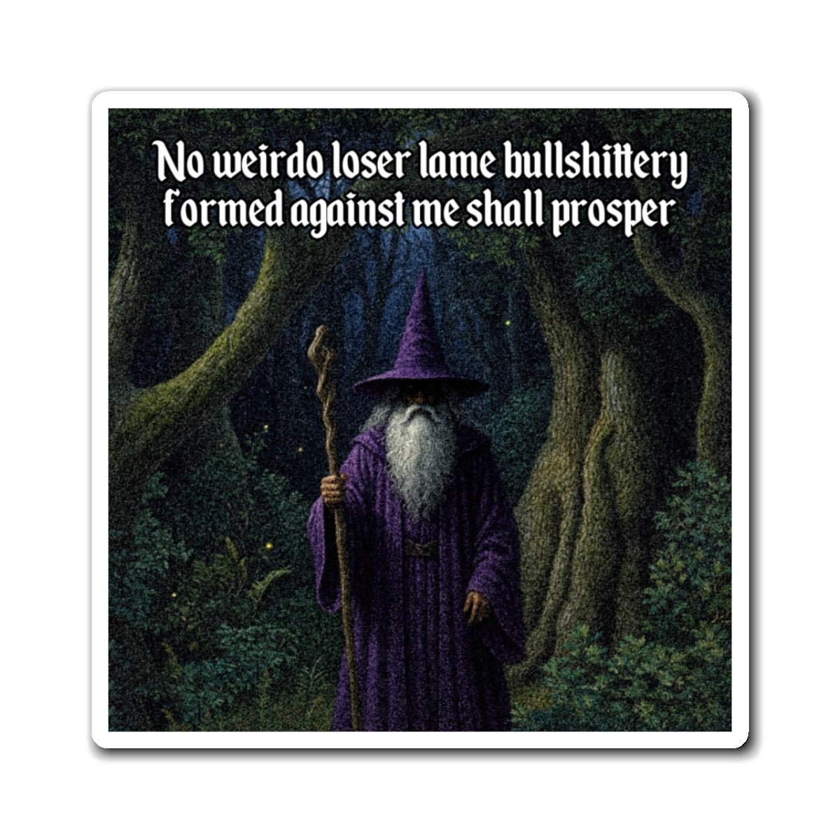 “No weirdo loser bullshittery” Galactic Wizard Meme Magnet - The Galactic Wizard Emporium - Paper products