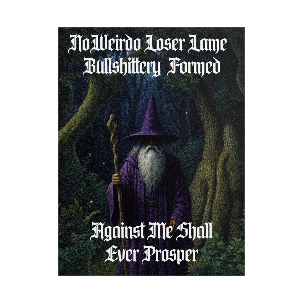 “No weirdo loser lame bullshittery" Galactic Wizard Poster - The Galactic Wizard Emporium - Poster