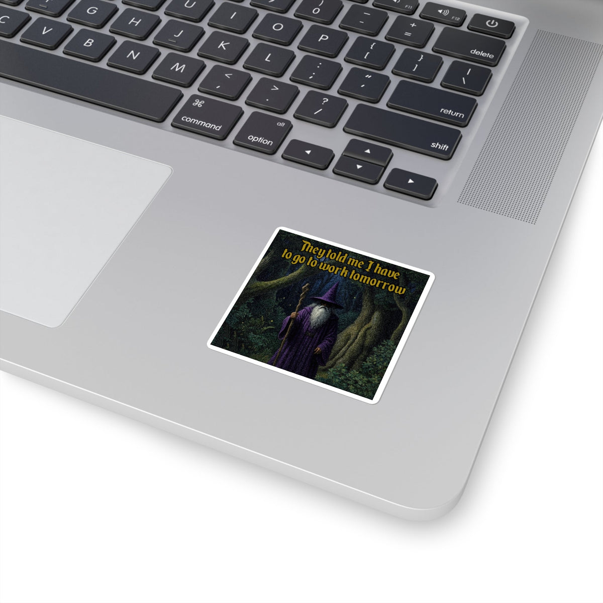 “They Told Me I Have Work Tomorrow" Galactic Wizard Meme Sticker - The Galactic Wizard Emporium - Paper products