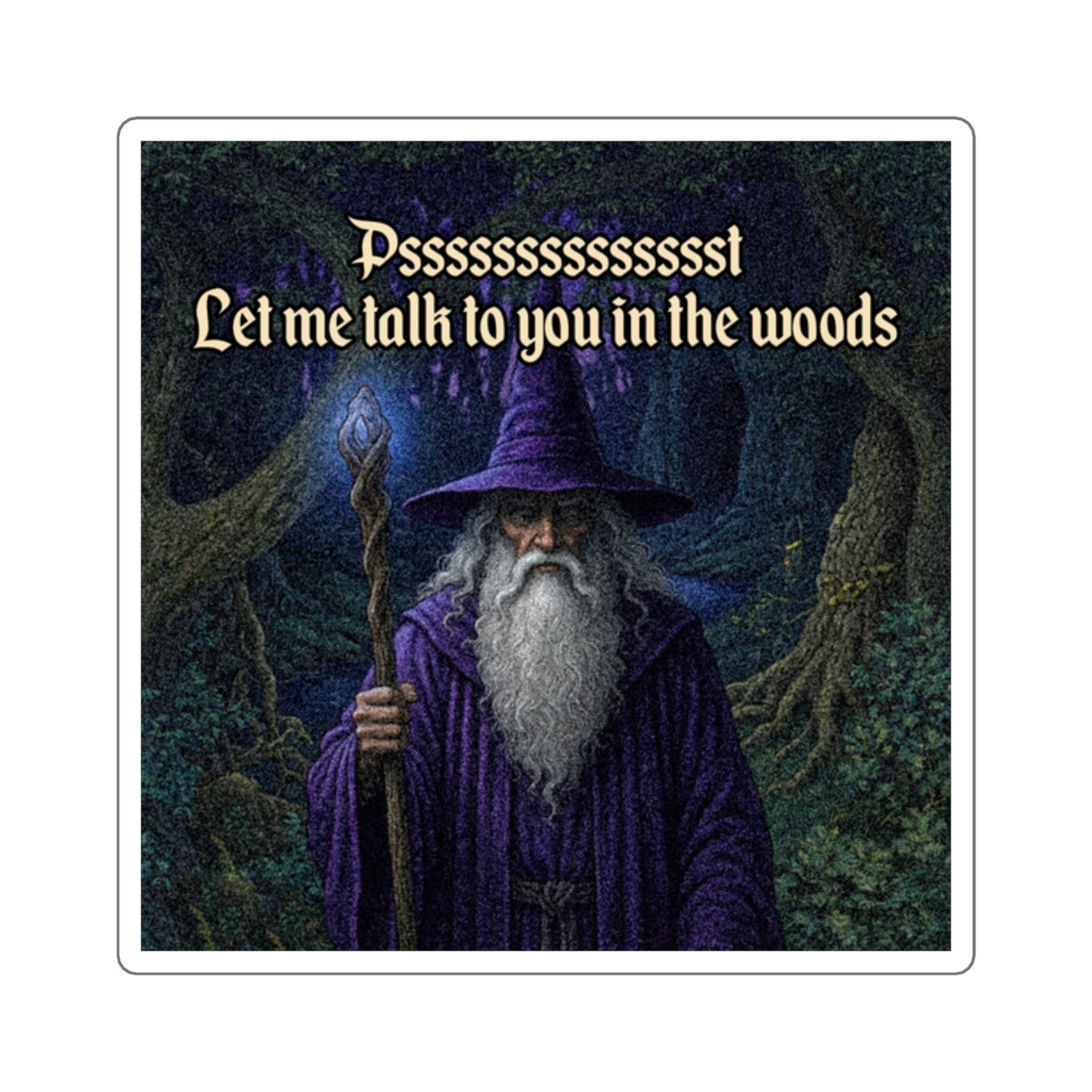 “Woods Talk" Galactic Wizard Meme Sticker - The Galactic Wizard Emporium - Paper products